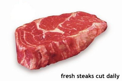 Fresh steaks cut daily